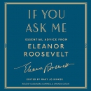 If You Ask Me: Essential Advice from Eleanor Roosevelt by Eleanor Roosevelt