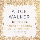 Taking the Arrow out of the Heart by Alice Walker