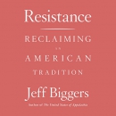 Resistance: Reclaiming an American Tradition by Jeff Biggers