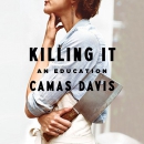 Killing It: An Education by Camas Davis