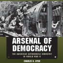Arsenal of Democracy by Charles K. Hyde