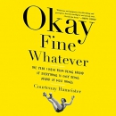Okay Fine Whatever by Courtenay Hameister