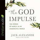 The God Impulse: The Power of Mercy in an Unmerciful World by Jack Alexander