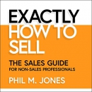 Exactly How to Sell by Phil M. Jones