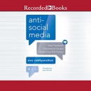 Antisocial Media by Siva Vaidhyanathan