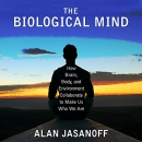 The Biological Mind by Alan Jasanoff