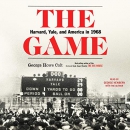 The Game: Harvard, Yale, and America in 1968 by George Howe Colt