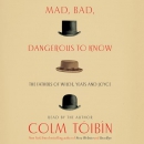 Mad, Bad, Dangerous to Know by Colm Toibin