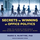 Secrets to Winning at Office Politics by Marie G. McIntyre