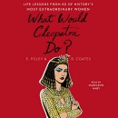 What Would Cleopatra Do? by Elizabeth Foley