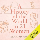 A History of the World in 21 Women by Jenni Murray