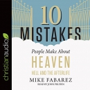 10 Mistakes People Make About Heaven, Hell, and the Afterlife by Mike Fabarez