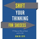 Shift Your Thinking for Success by Dean Del Sesto