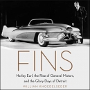 Fins: Harley Earl, the Rise of General Motors by William Knoedelseder