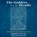 The Goddess Is in the Details by Deborah Blake