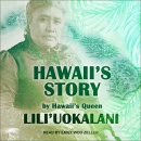 Hawaii's Story by Hawaii's Queen by Lili'uokalani