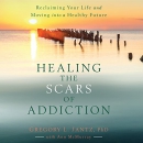 Healing the Scars of Addiction by Gregory L. Jantz