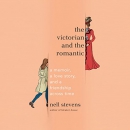 The Victorian and the Romantic by Nell Stevens