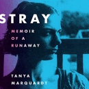 Stray: Memoir of a Runaway by Tanya Marquardt