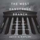 The Most Dangerous Branch by David A. Kaplan