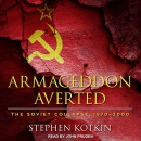 Armageddon Averted: The Soviet Collapse, 1970-2000 by Stephen Kotkin