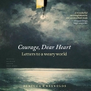 Courage, Dear Heart by Rebecca K. Reynolds