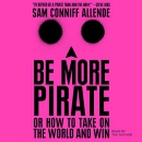 Be More Pirate by Sam Conniff Allende