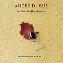 We Don't Live Here Anymore by Andre Dubus