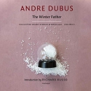 The Winter Father by Andre Dubus