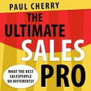 The Ultimate Sales Pro by Paul Cherry