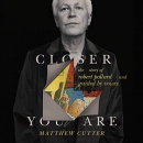 Closer You Are by Matthew Cutter