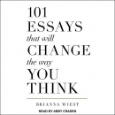 101 Essays That Will Change the Way You Think by Brianna Wiest