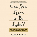 Can You Learn to Be Lucky? by Karla Starr