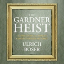 The Gardner Heist by Ulrich Boser