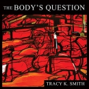 The Body's Question by Tracy K. Smith