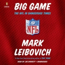 Big Game: The NFL in Dangerous Times by Mark Leibovich