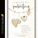 The Messy Life of Parenting by Lori Wildenberg
