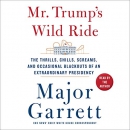 Mr. Trump's Wild Ride by Major Garrett