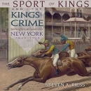 The Sport of Kings and the Kings of Crime by Steven Riess