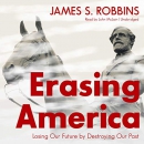 Erasing America by James S. Robbins