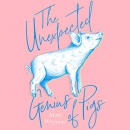 The Unexpected Genius of Pigs by Matt Whyman