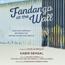 Fandango at the Wall by Kabir Sehgal