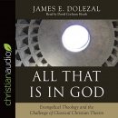 All That Is in God by James E. Dolezal