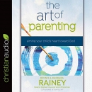 The Art of Parenting by Dennis Rainey