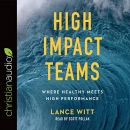 High Impact Teams: Where Healthy Meets High Performance by Lance Witt