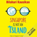 Singapore Is Not an Island by Bilahari Kausikan
