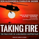 Taking Fire: The True Story of a Decorated Chopper Pilot by Ron Alexander