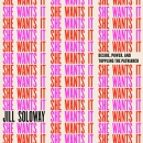 She Wants It: Desire, Power, and Toppling the Patriarchy by Jill Soloway