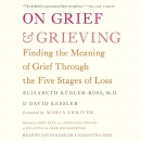 On Grief and Grieving by Elisabeth Kubler-Ross