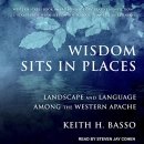 Wisdom Sits in Places by Keith H. Basso